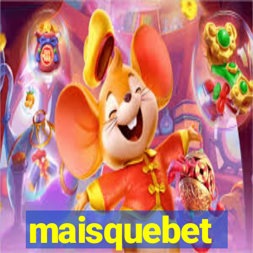 maisquebet