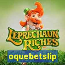 oquebetslip