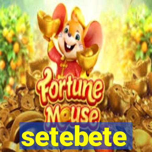 setebete