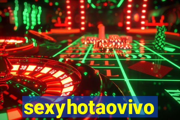 sexyhotaovivo