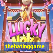 thehatinggame