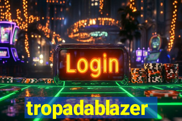 tropadablazer