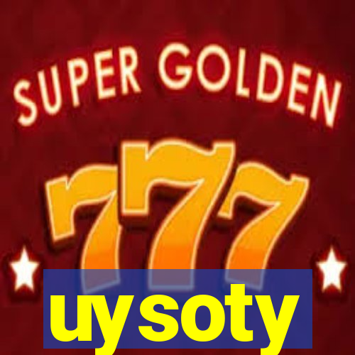 uysoty