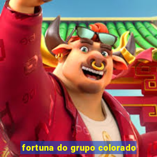 fortuna do grupo colorado