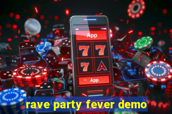 rave party fever demo