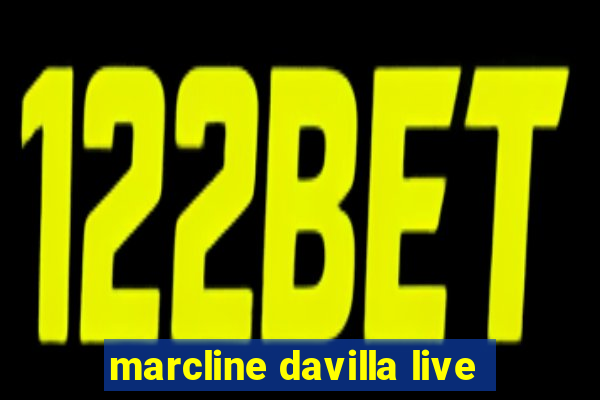 marcline davilla live