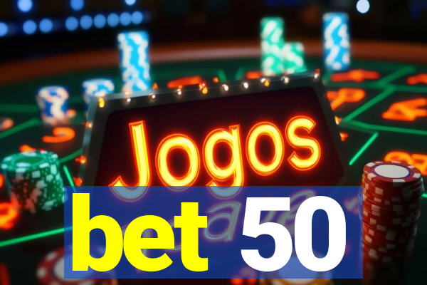 bet 50