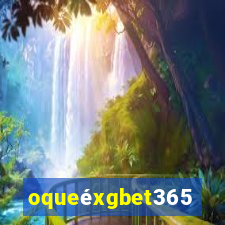 oqueéxgbet365