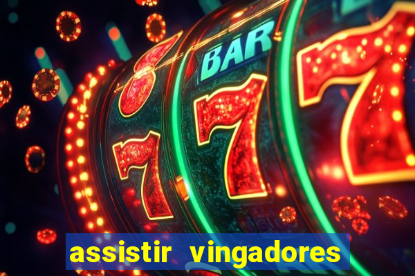 assistir vingadores ultimato completo dublado gratis