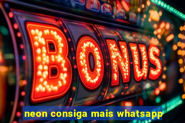 neon consiga mais whatsapp