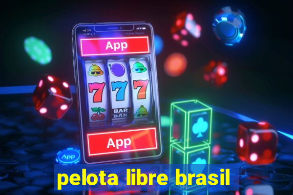 pelota libre brasil