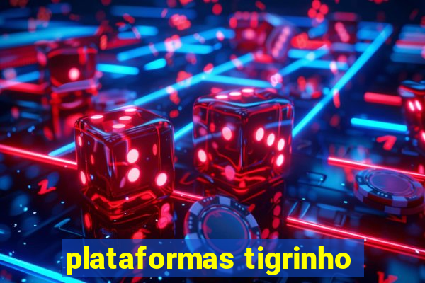 plataformas tigrinho