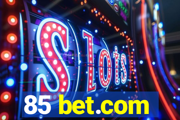 85 bet.com