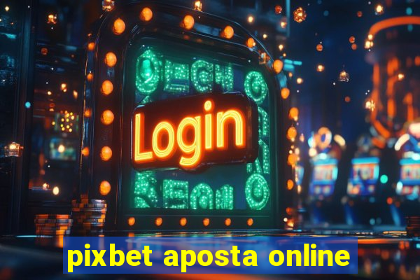 pixbet aposta online