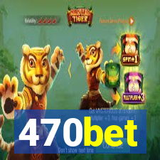 470bet