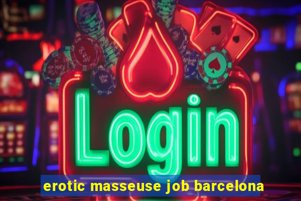 erotic masseuse job barcelona