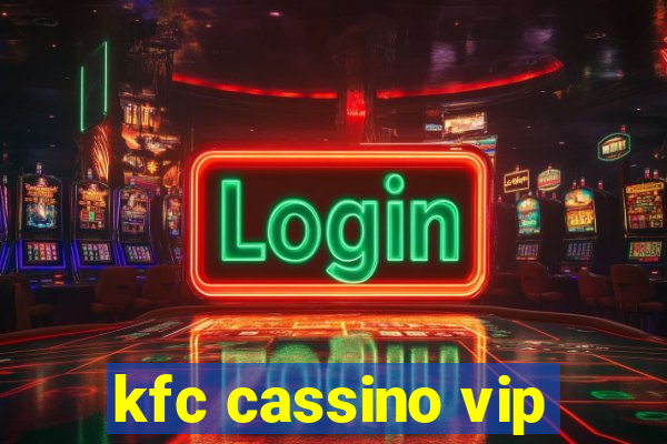 kfc cassino vip