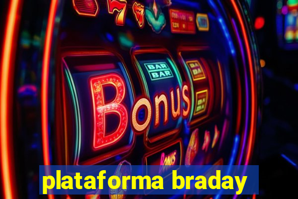 plataforma braday