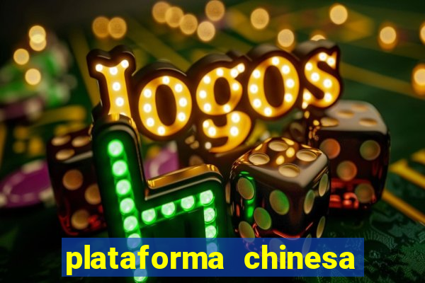 plataforma chinesa de jogos de cassino