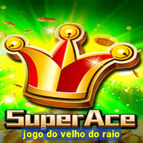 jogo do velho do raio