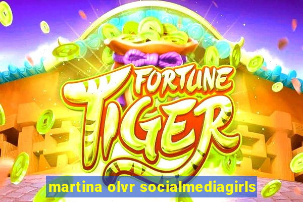 martina olvr socialmediagirls