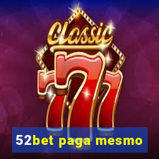 52bet paga mesmo