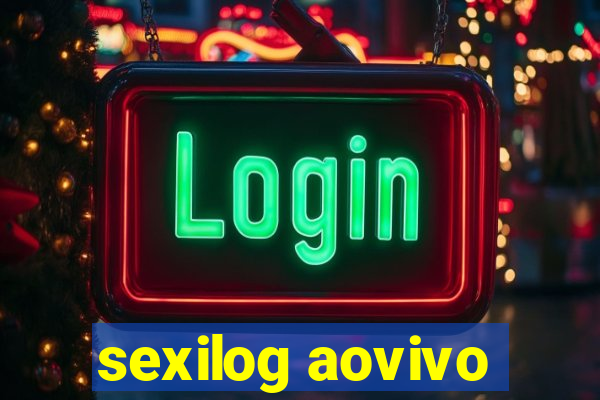 sexilog aovivo