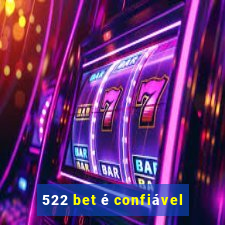 522 bet é confiável