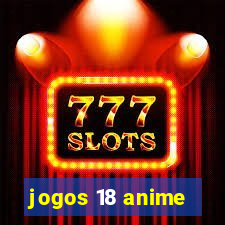 jogos 18 anime