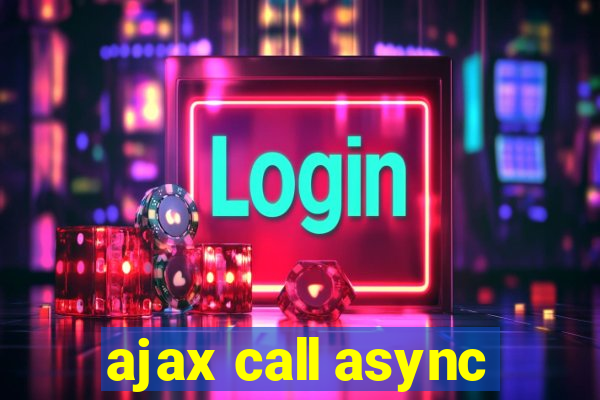 ajax call async