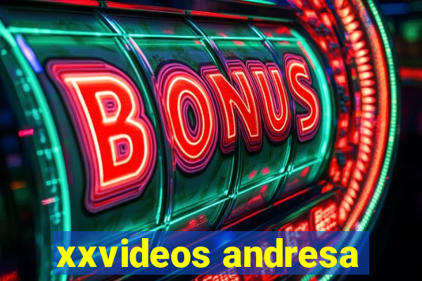 xxvideos andresa