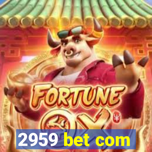 2959 bet com