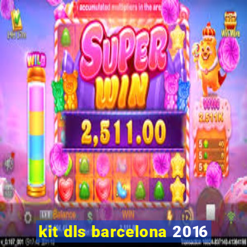 kit dls barcelona 2016