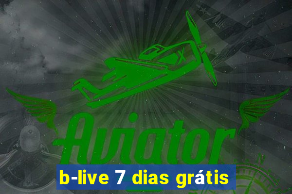 b-live 7 dias grátis