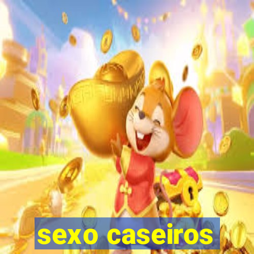 sexo caseiros