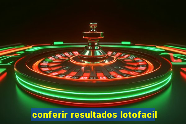 conferir resultados lotofacil