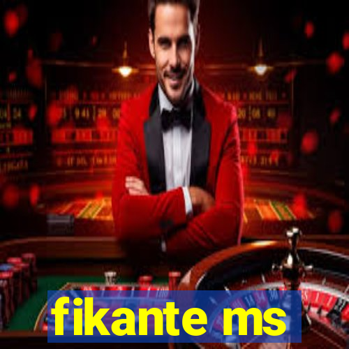 fikante ms