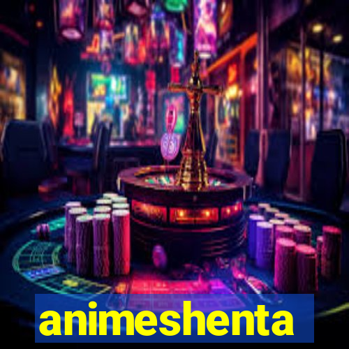 animeshenta