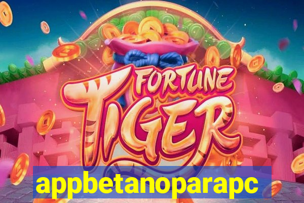 appbetanoparapc