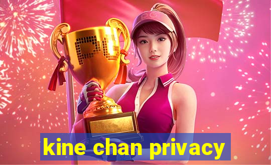 kine chan privacy