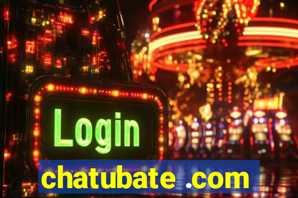 chatubate .com