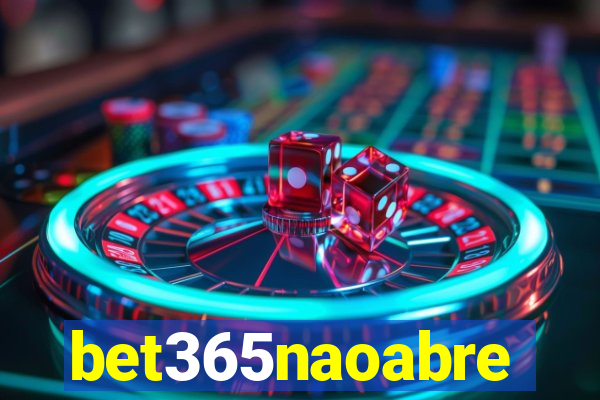 bet365naoabre