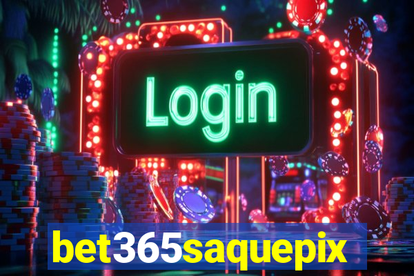 bet365saquepix