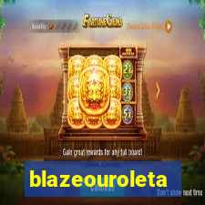 blazeouroleta