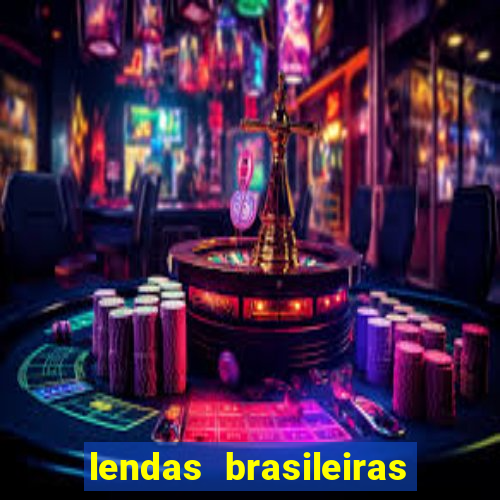 lendas brasileiras desconhecidas do folclore