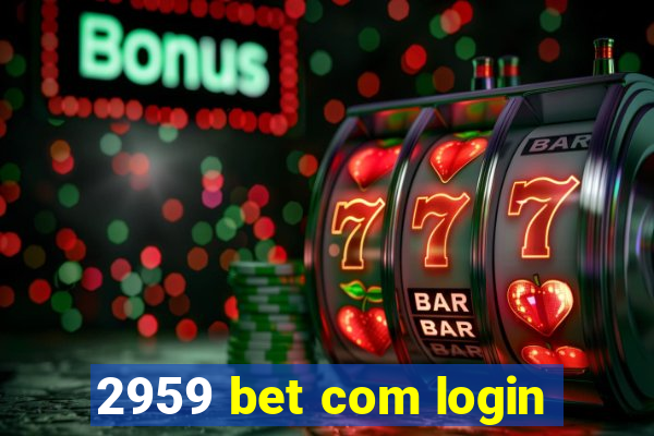 2959 bet com login