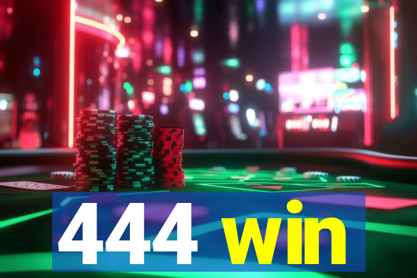 444 win