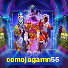 comojogarnn55