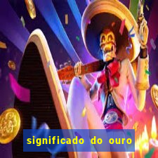 significado do ouro no mundo espiritual