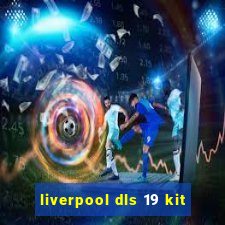 liverpool dls 19 kit